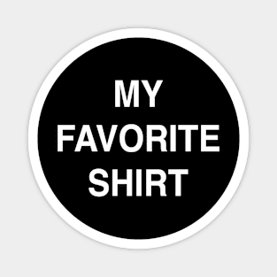 My Favorite Shirt Magnet